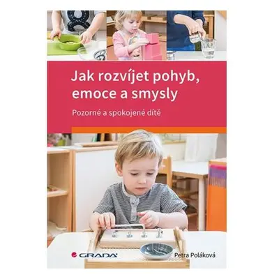 Jak rozvíjet pohyb, emoce a smysly - Pozorné a spokojené dítě