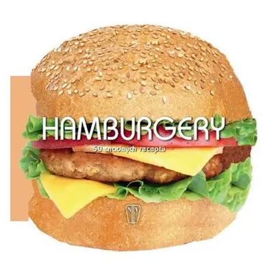 Hamburgery - 50 snadných receptů