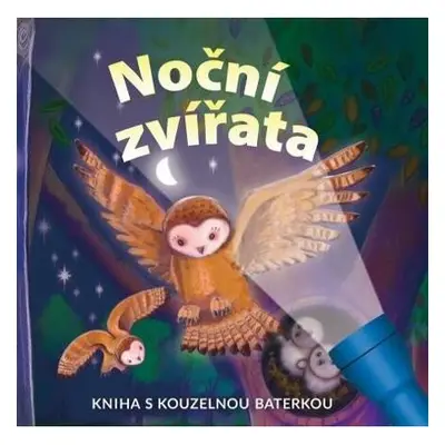 Noční zvířata - Kniha s kouzelnou baterkou