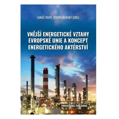 Vnější energetické vztahy Evropské unie a koncept energetického aktérství