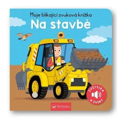 Moje blikající zvuková knížka Na stavbě