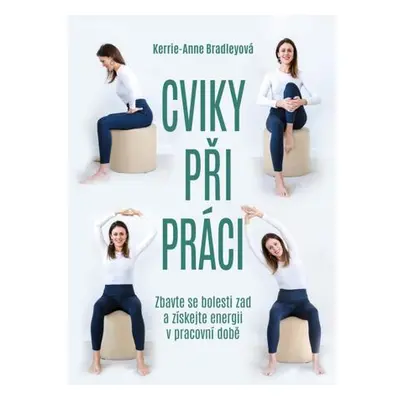 Cviky při práci - Zbavte se bolesti zad a získejte energii v pracovní době