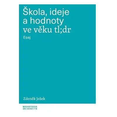 Škola, ideje a hodnoty ve věku tl;dr - Esej