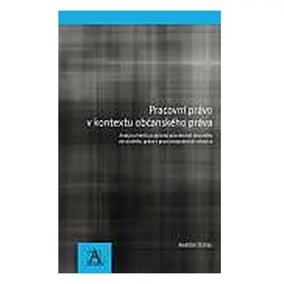 Pracovní právo v kontextu občanského práva - Analýza limitů podpůrné působnosti obecného občansk