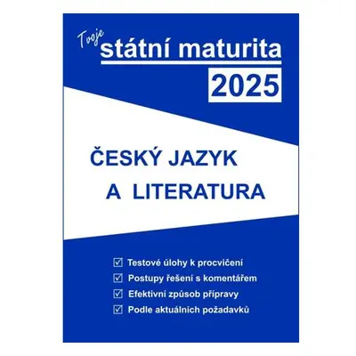 Tvoje státní maturita 2025 - ČJ a literatura