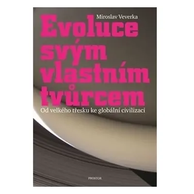 Evoluce svým vlastním tvůrcem - Od velkého třesku ke globální civilizaci