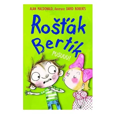 Rošťák Bertík - Pusuuu!