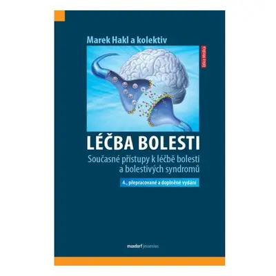 Léčba bolesti - Současné přístupy k léčbě bolesti a bolestivých syndromů