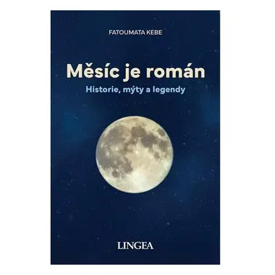 Měsíc je román - Historie, mýty, legendy