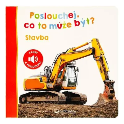 Poslouchej, co to může být? Stavba