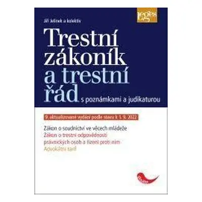 Trestní zákoník a trestní řád s poznámkami a judikaturou podle stavu k 1. 9. 2022