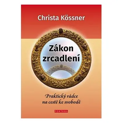 Zákon zrcadlení - Praktický rádce na cestě ke svobodě