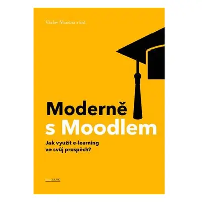 Moderně s Moodlem - Jak využít e-learning ve svůj prospěch?