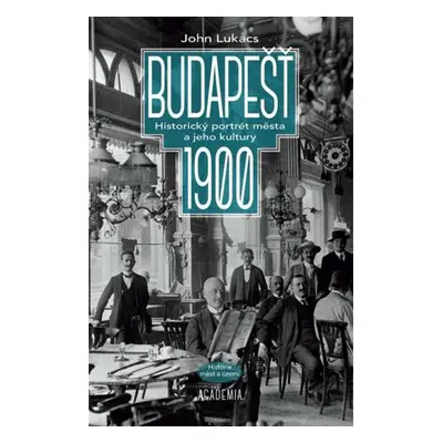 Budapešť 1900 - Historický portrét města a jeho kultury