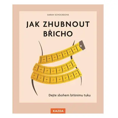 Jak zhubnout břicho - Dejte sbohem břišnímu tuku