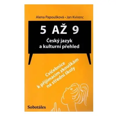 5 až 9 - Český jazyk a kulturní přehled (Cvičebnice k přijímacím zkouškám na SŠ)