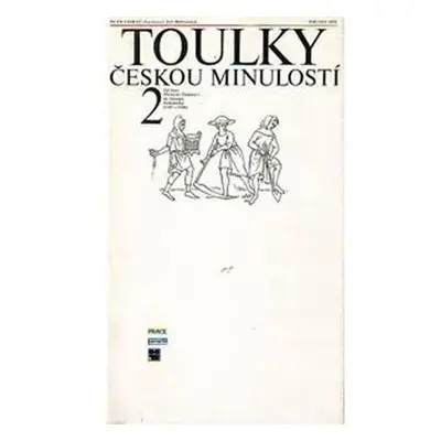 Toulky českou minulostí 2 - Od časů Přemysla Otakara 1 do nástupu Habsburků (1197-1526)