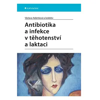 Antibiotika a infekce v těhotenství a laktaci