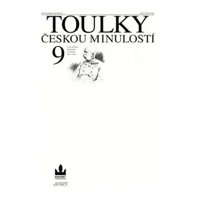 Toulky českou minulostí 9 - Velké příběhy Habsburků na sklonku jejich vlády