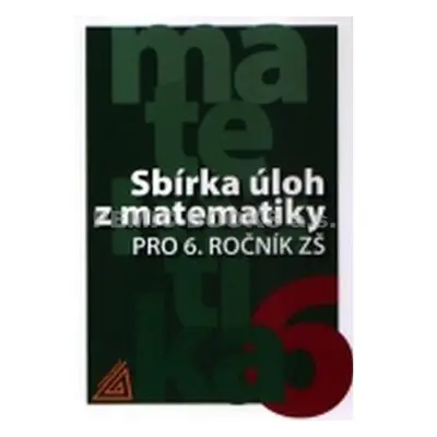 Sbírka úloh z matematiky pro 6. ročník ZŠ