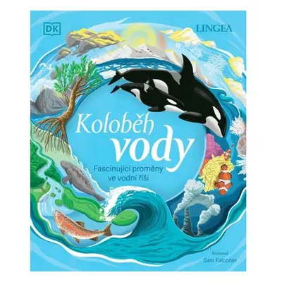 Koloběh vody - Fascinující proměny ve vodní říši