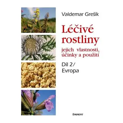 Léčivé rostliny, jejich vlastnosti, účinky a použití 2 - Evropa