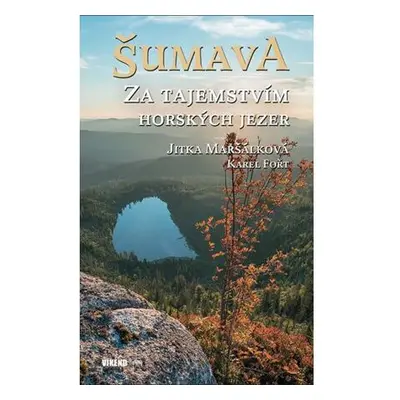 Šumava - Za tajemstvím horských jezer