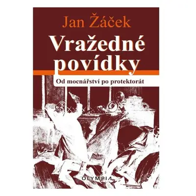 Vražedné povídky od mocnářství po protektorát