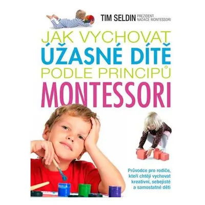 Jak vychovat úžasné dítě podle principů montessori