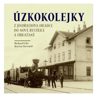 Úzkokolejky z Jindřichova Hradce do Nové Bystřice a Obrataně