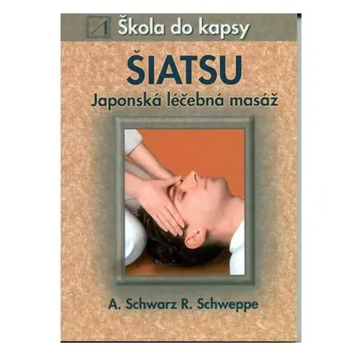 Šiatsu - Japonská léčebná masáž - Škola do kapsy