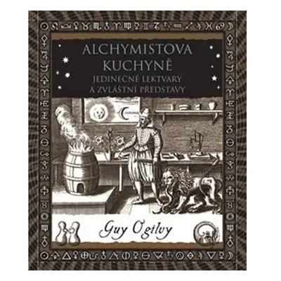 Alchymistova kuchyně - Jedinečné lektvary a zvláštní představy