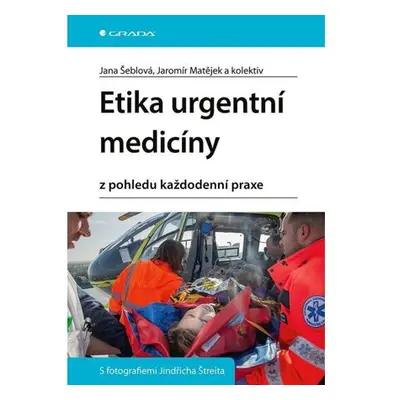 Etika urgentní medicíny z pohledu každodenní praxe