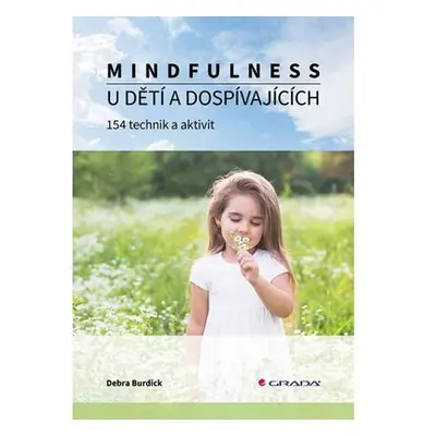 Mindfulness u dětí a dospívajících - 154 technik a aktivit