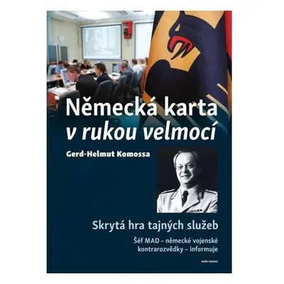 Německá karta v rukou velmocí - Skrytá hra tajných služeb