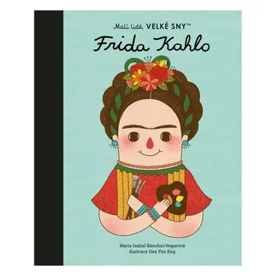 Malí lidé, velké sny - Frida Kahlo