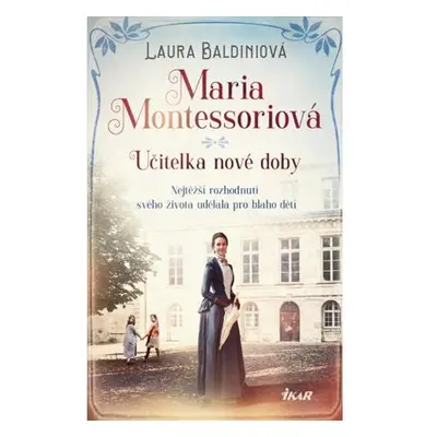 Maria Montessoriová - Učitelka nové doby