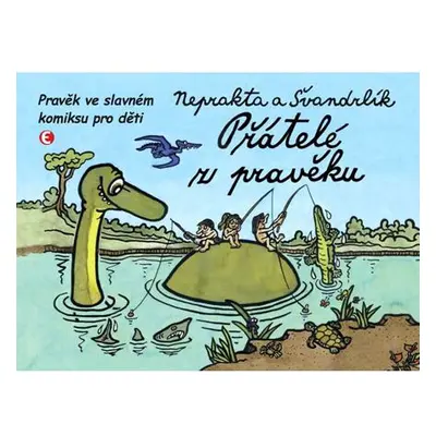 Přátelé z pravěku - Pravěk ve slavném komiksu pro děti