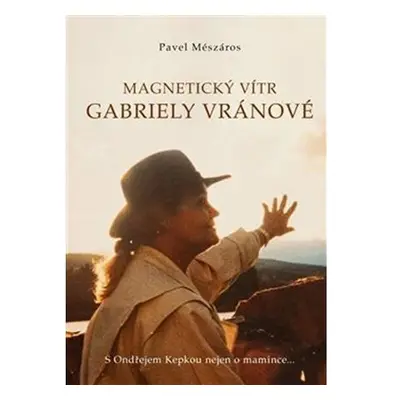 Magnetický vítr Gabriely Vránové - S Ondřejem Kepkou nejen o mamince…