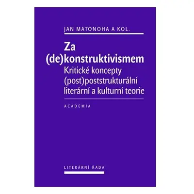 Za (de)konstruktivismem - Kritické koncepty (post)-poststrukturální literární teorie