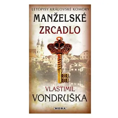 Manželské zrcadlo - Letopisy královské komory