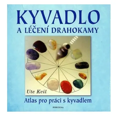 Kyvadlo a léčení drahokamy - Atlas pro p