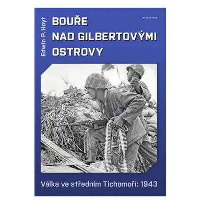 Bouře nad Gilbertovými ostrovy - Válka ve středním Tichomoří: 1943