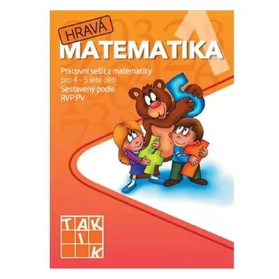 Hravá matematika 1 - Pracovní sešit z matematiky pro 4 - 5 leté děti