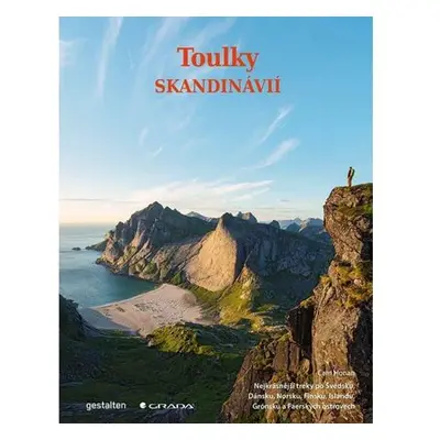 Toulky Skandinávií - Nejkrásnější treky po Švédsku, Dánsku, Norsku, Finsku, Islandu, Grónsku a F