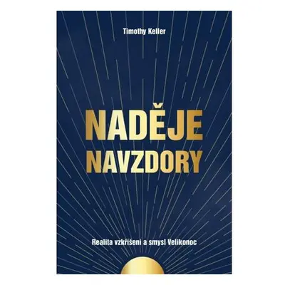 Naděje navzdory - Realita vzkříšení a smysl Velikonoc