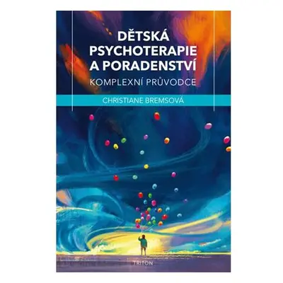 Dětská psychoterapie a poradenství - Komplexní průvodce