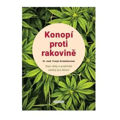 Konopí proti rakovině - Stav vědy a praktické závěry pro léčení