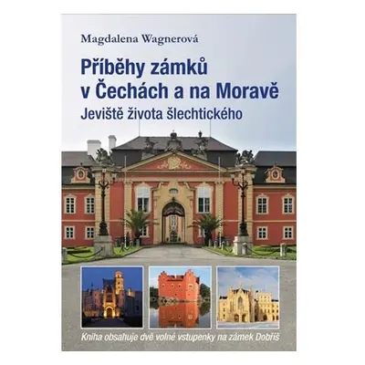 Příběhy zámků v Čechách a na Moravě I - Jeviště života šlechtického