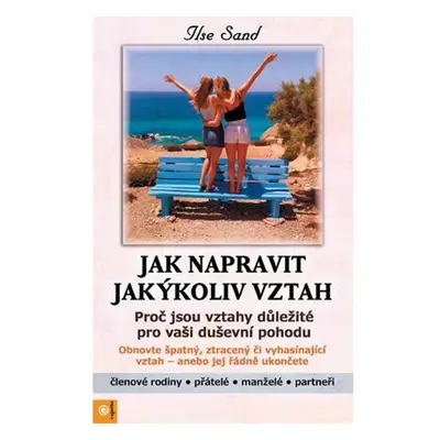 Jak napravit jakýkoliv vztah - Proč jsou vztahy důležité pro vaši duševní pohodu